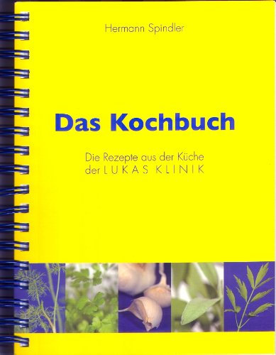 Das Kochbuch: Die Rezepte der Lukas Klinik
