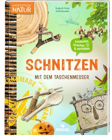 moses. Schnitzen mit dem Taschenmesser, Spannendes Mitmachbuch mit vielen Ideen und Anleitungen, Kindersachbuch mit Schnitzprojekten, Kreativideen und Fotos, Für Kinder ab 8 Jahren (Expedition Natur)