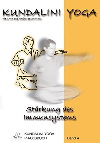 Kundalini Yoga Praxisbuch Band 4: Übungsreihen und Meditationen zur Stärkung des Immunsystems