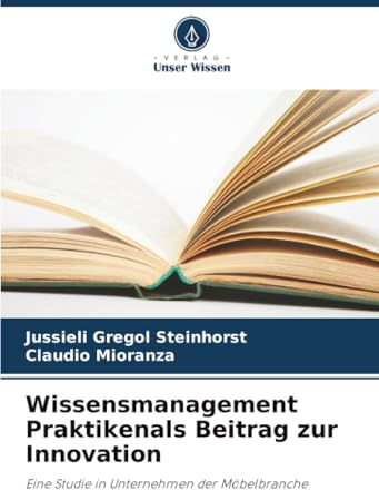 Wissensmanagement Praktikenals Beitrag zur Innovation: Eine Studie in Unternehmen der Möbelbranche