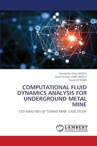 COMPUTATIONAL FLUID DYNAMICS ANALYSIS FOR UNDERGROUND METAL MINE: CFD ANALYSES OF TUMAD MINE: CASE STUDY