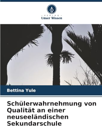 Schülerwahrnehmung von Qualität an einer neuseeländischen Sekundarschule: DE