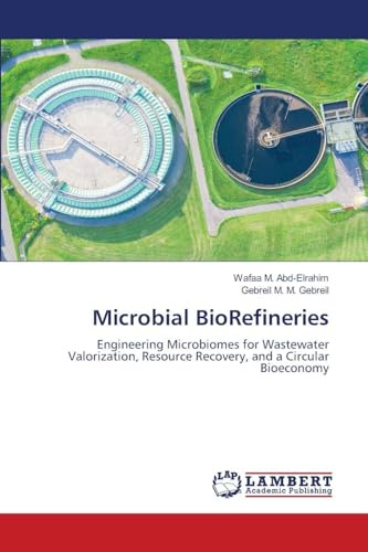 Microbial BioRefineries: Engineering Microbiomes for Wastewater Valorization, Resource Recovery, and a Circular Bioeconomy