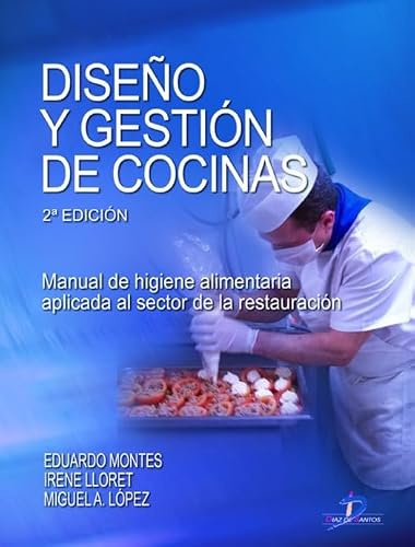 Diseño y gestión de cocinas: Manual de Higiene alimentaria aplicada al sector de la restauración (SIN COLECCION)