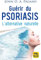 Guérir du psoriasis: L'alternative naturelle