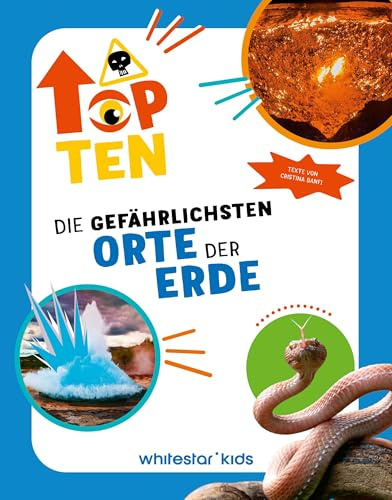 Die gefährlichsten Orte der Erde: Top Ten; ;für Kinder ab 6 Jahren