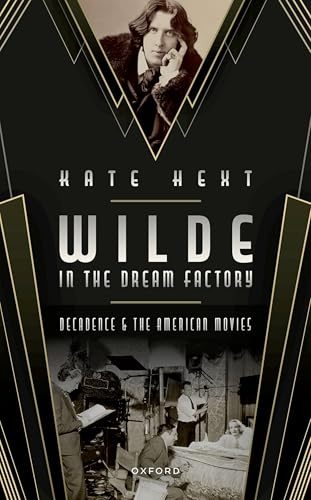 Wilde in the Dream Factory: Decadence and the American Movies