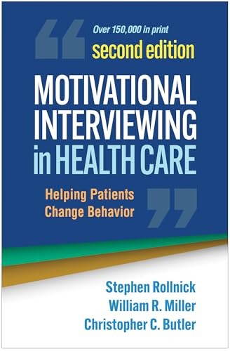 Motivational Interviewing in Health Care, Second Edition: Helping Patients Change Behavior (Applications of Motivational Interviewing)