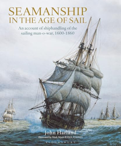 Seamanship in the Age of Sail: An Account of Shiphandling of the Sailing Man-O-War, 1600-1860