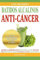Los Mejores Batidos Alcalinos Anti-Cancer: Recetas Super Saludables Para Prevenir y Vencer el Cancer: Volume 2 (Recetas Alcalinas Anticancer)