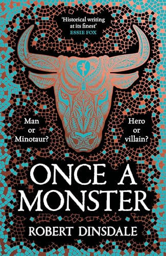 Once a Monster: Mythical. Monstrous. Misunderstood. A Magical Retelling of the Legend of the Minotaur