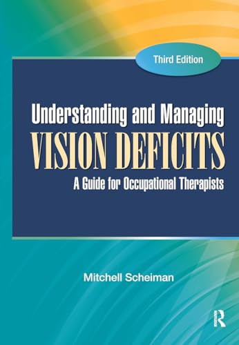 Understanding and Managing Vision Deficits: A Guide for Occupational Therapists
