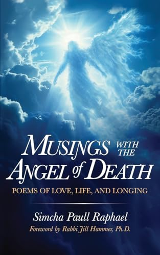 Musings With The Angel Of Death: Poems of Love, Life and Longing (Jewish Life, Death, and Transition)