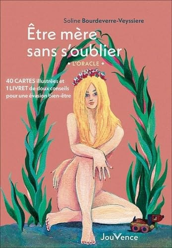 Etre mère sans s'oublier : l'oracle: 40 cartes illustrées et 1 livret de doux conseils pour une évasion bien-être