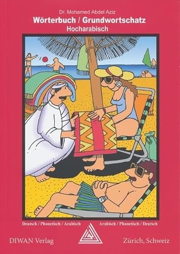 Wörterbuch /Grundwortschatz, Hocharabisch: Hocharabisch /phonetisch /Deutsch und Deutsch /phonetisch /Hocharabisch