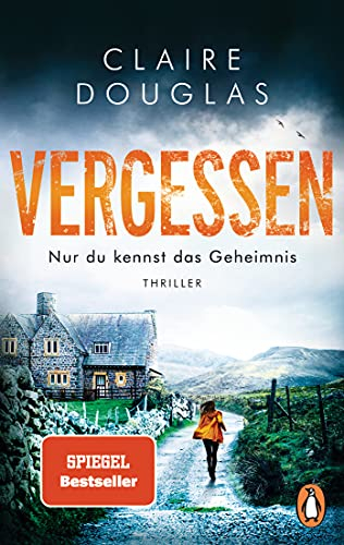 VERGESSEN - Nur du kennst das Geheimnis: Thriller – SPIEGEL Bestseller-Autorin