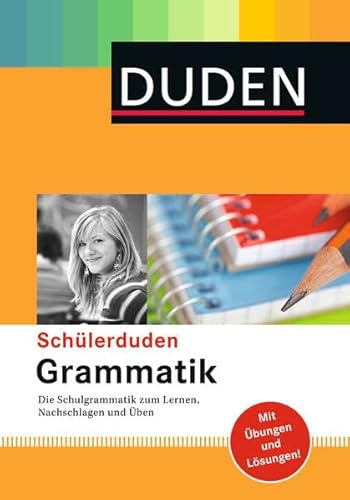 Schülerduden Grammatik: Die Schulgrammatik zum Lernen, Nachschlagen und Üben