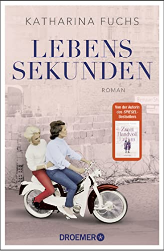 Lebenssekunden: Roman. Von der Bestseller-Autorin von Zwei Handvoll Leben | Ein bewegendes Stück Zeitgeschichte - Bayerische Rundschau