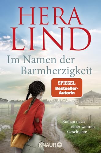 Im Namen der Barmherzigkeit: Roman nach einer wahren Geschichte | Der große neue Nr.-1-SPIEGEL-Bestseller-Tatsachenroman | Der unfassbare Leidensweg eines kleinen Mädchens
