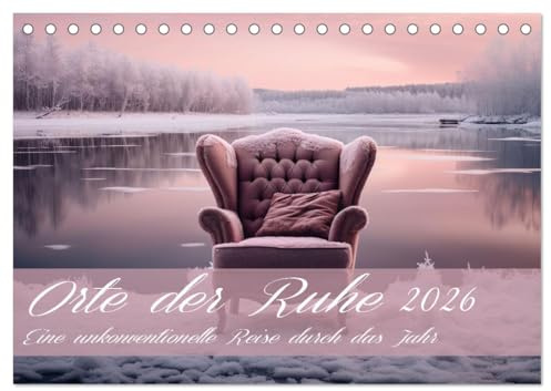 Orte der Ruhe (Tischkalender 2026 DIN A5 quer), CALVENDO Monatskalender: Eine unkonventionelle Reise durch das Jahr (CALVENDO Natur)