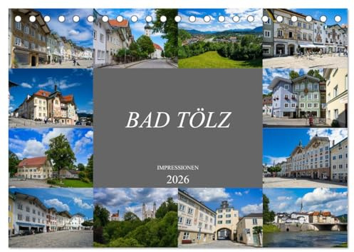 Bad Tölz Impressionen (Tischkalender 2026 DIN A5 quer), CALVENDO Monatskalender: Wunderschöne Ansichten der Stadt Bad Tölz (CALVENDO Orte)