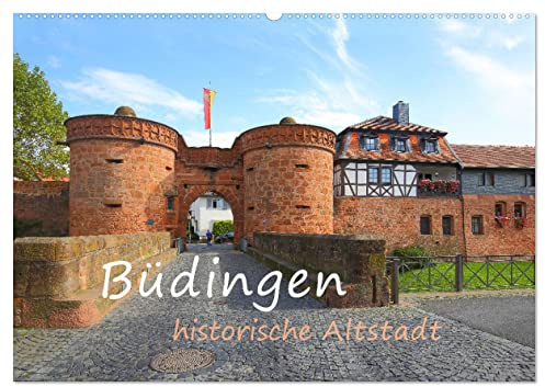 Büdingen - historische Stadt (Wandkalender 2026 DIN A2 quer), CALVENDO Monatskalender: Historische Altstadt mit Schloss und Bollwerken (CALVENDO Orte)