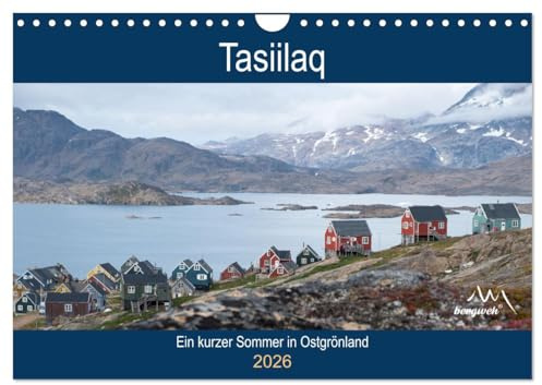 Tasiilaq - Ein kurzer Sommer in Ostgrönland (Wandkalender 2026 DIN A4 quer), CALVENDO Monatskalender: Tasiilaq liegt auf der Insel Ammassalik an der ostgrönländischen Küste (CALVENDO Orte)