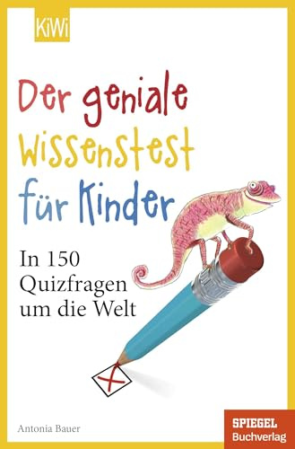 Der geniale Wissenstest für Kinder: In 150 Quizfragen um die Welt