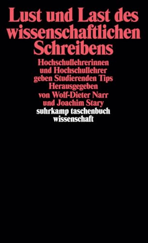 Lust und Last des wissenschaftlichen Schreibens: Hochschullehrerinnen und Hochschullehrer geben Studierenden Tips (suhrkamp taschenbuch wissenschaft)