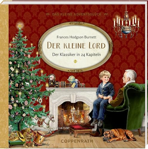 Das kleine Adventsglück – Der kleine Lord: Der Klassiker in 24 Kapiteln: Der Weihnachtsklassiker stimmungsvoll illustriert von Barbara Behr (Literarische Adventskalender)