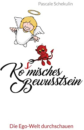 Ko(s)misches Bewusstsein: Die Ego-Welt durchschauen