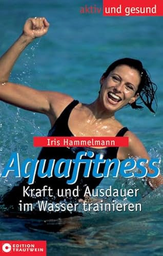 Aquafitness: Kraft und Ausdauer im Wasser trainieren