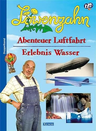 Löwenzahn - Abenteuer Luftfahrt /Erlebnis Wasser