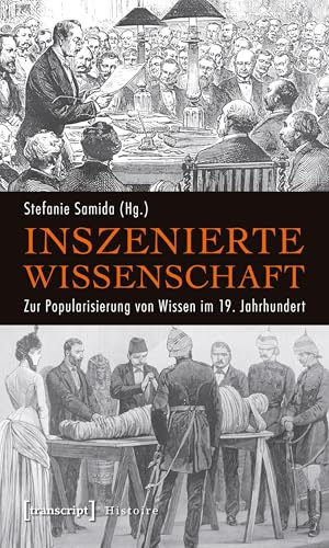 Inszenierte Wissenschaft: Zur Popularisierung von Wissen im 19. Jahrhundert (Histoire)