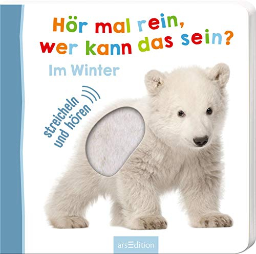 Hör mal rein, wer kann das sein? – Im Winter: Streicheln und hören | Hochwertiges Pappbilderbuch mit 5 Sounds und Fühlelementen für Kinder ab 6 Monaten (Foto-Streichel-Soundbuch)