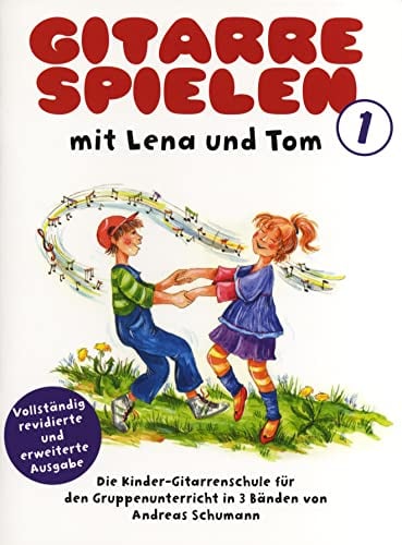 Gitarre Spielen mit Lena und Tom - Band 1: LehrmateriaL: Die Kinder-Gitarrenschule für den Gruppenunterricht in 3 Bänden: Neuauflage