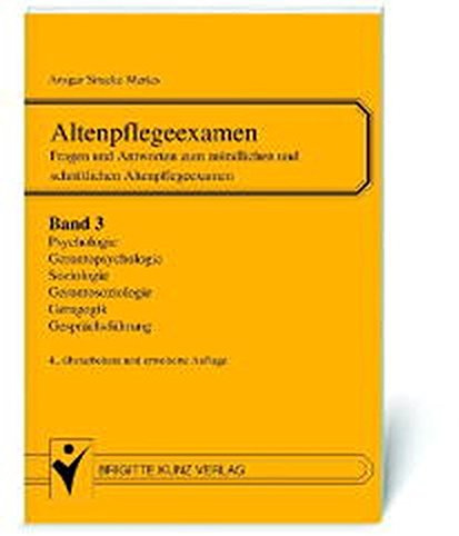 Altenpflegeexamen. Fragen und Antworten zum mündlichen und schriftlichen Altenpflegeexamen / Geragogik, Sozialpsychologie, Alterspsychologie (Brigitte Kunz Verlag)