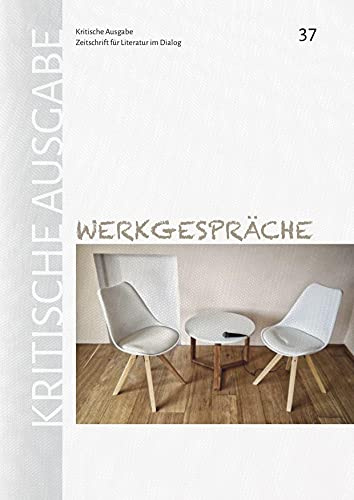 Kritische Ausgabe: Werkgespräche (Kritische Ausgabe: Zeitschrift für Literatur im Dialog)