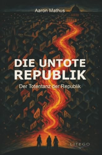Die Untote Republik - Der Totentanz der Republik: Zeitreise ins Dritte Reich - Ein historischer Thriller
