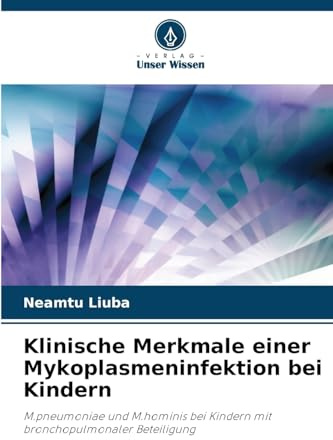 Klinische Merkmale einer Mykoplasmeninfektion bei Kindern: M.pneumoniae und M.hominis bei Kindern mit bronchopulmonaler Beteiligung