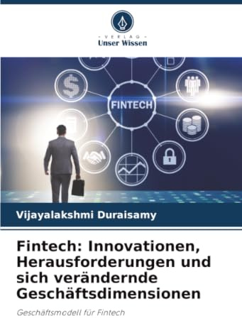 Fintech: Innovationen, Herausforderungen und sich verändernde Geschäftsdimensionen: Geschäftsmodell für Fintech