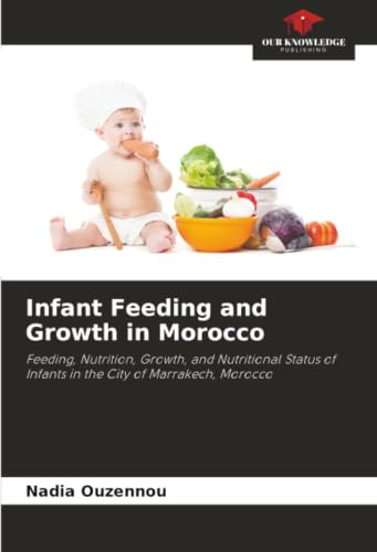 Infant Feeding and Growth in Morocco: Feeding, Nutrition, Growth, and Nutritional Status of Infants in the City of Marrakech, Morocco