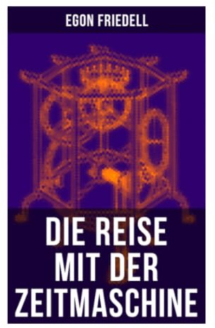 Die Reise mit der Zeitmaschine: Kulturkritische Zeitreise zwischen Wiener Moderne, früher Science-Fiction und philosophischer Fantastik