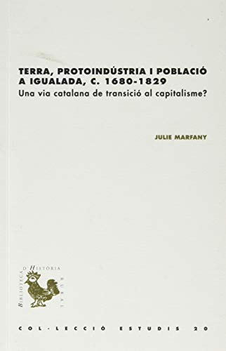 Terra, protoindústria i població a Igualada, c. 1680-1829: Una via catalana de transició al capitalisme?
