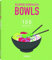 Super Einfach Bowls: Nährstoffreich, ausgewogen, einfach - Bowls für einen gesunden Lebensstil: 100 Rezepte