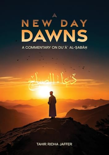 A New Day Dawns A Commentary on Du¿a¿ al-Sabah