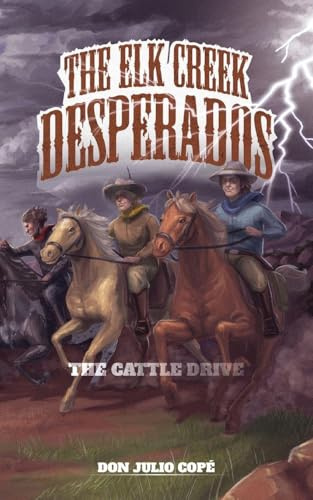 The Elk Creek Desperados: The Cattle Drive