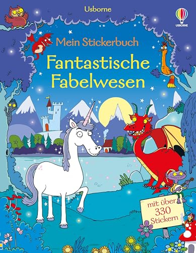 Mein Stickerbuch: Fantastische Fabelwesen: Stickerheft mit über 330 Stickern – Lustige Szenen rund um Einhörner, Harpyien, Drachen, Trolle, Kobolde ... für Kinder ab 5 Jahren (Meine Stickerbücher)