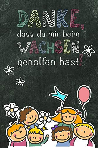 Wochenplaner, Terminkalender und Kalender 2020 für Erzieher, Tagesmutti und Lehrer: Danke, dass du mir beim Wachsen geholfen hast / Terminkalender, ... / US 6 x 9 inches / 120 Seiten / Soft Cover