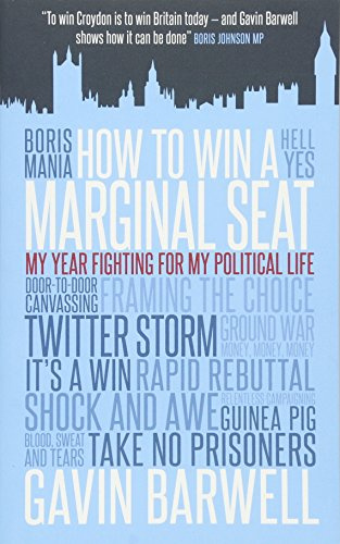 How to Win a Marginal Seat: My Year Fighting For My Political Life